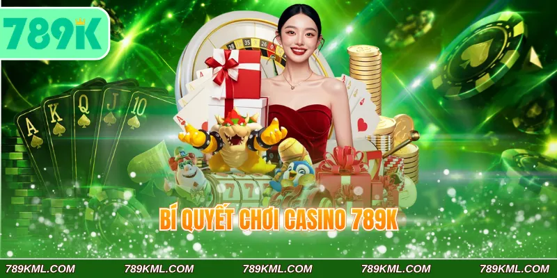 Bí quyết chơi casino 789K